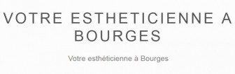 Bourges Esthétique, Professionnel de l'Esthétique et de la Beauté dans le Cher